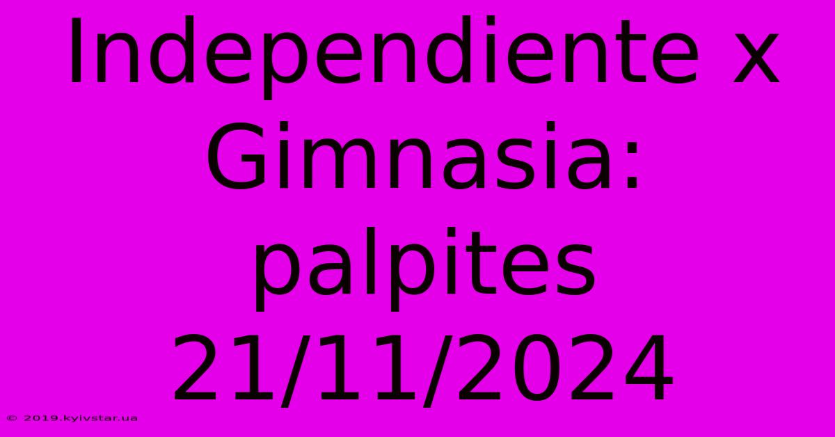 Independiente X Gimnasia: Palpites 21/11/2024