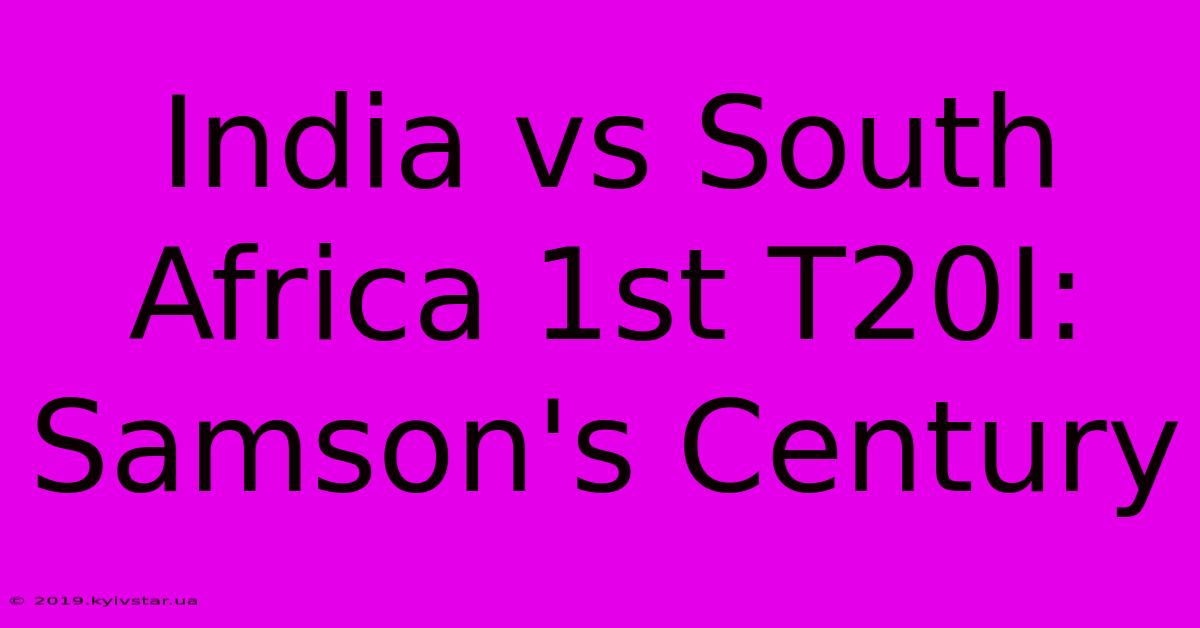 India Vs South Africa 1st T20I: Samson's Century