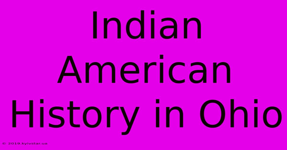 Indian American History In Ohio