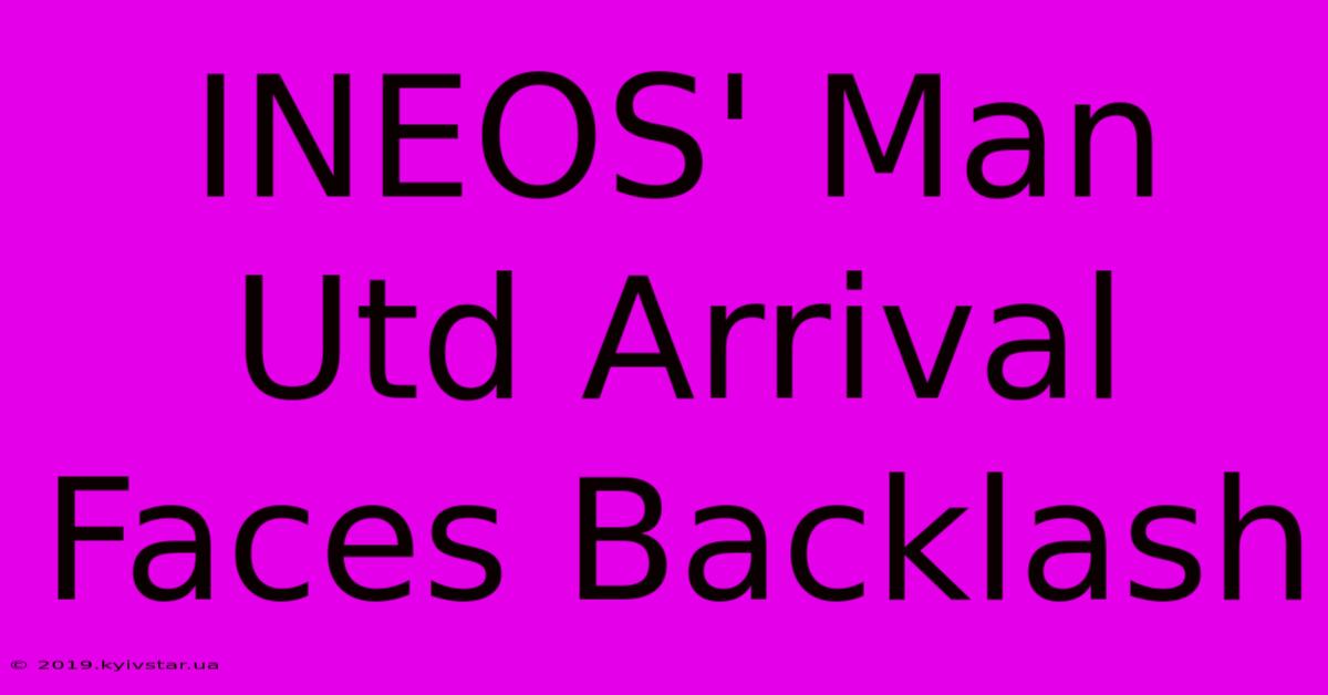 INEOS' Man Utd Arrival Faces Backlash