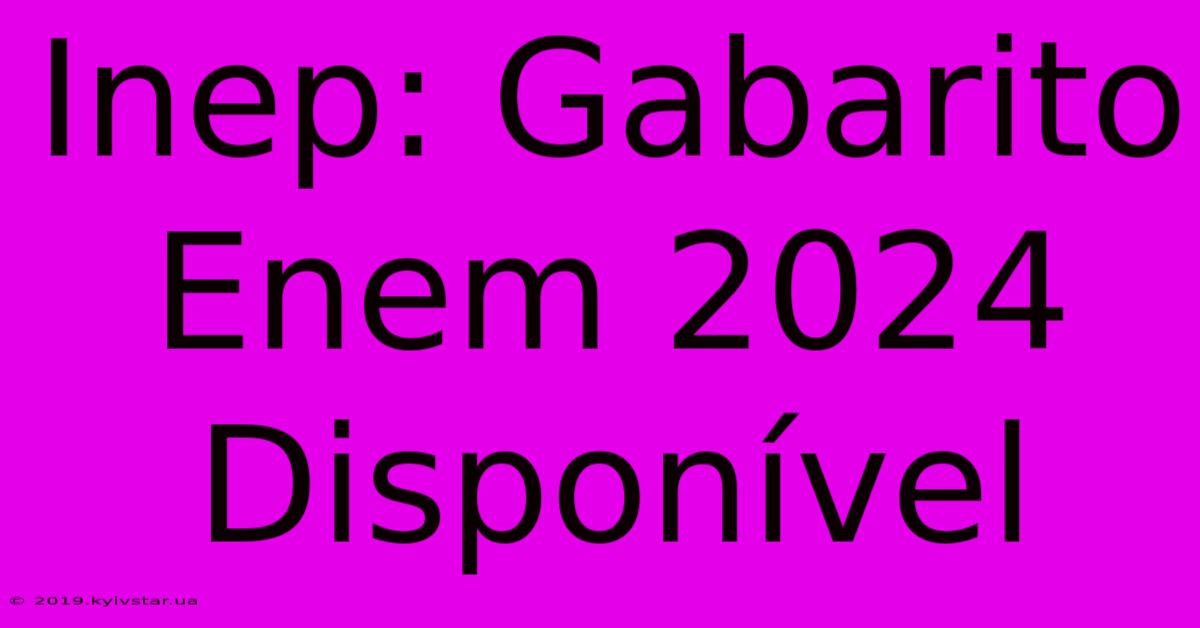 Inep: Gabarito Enem 2024 Disponível