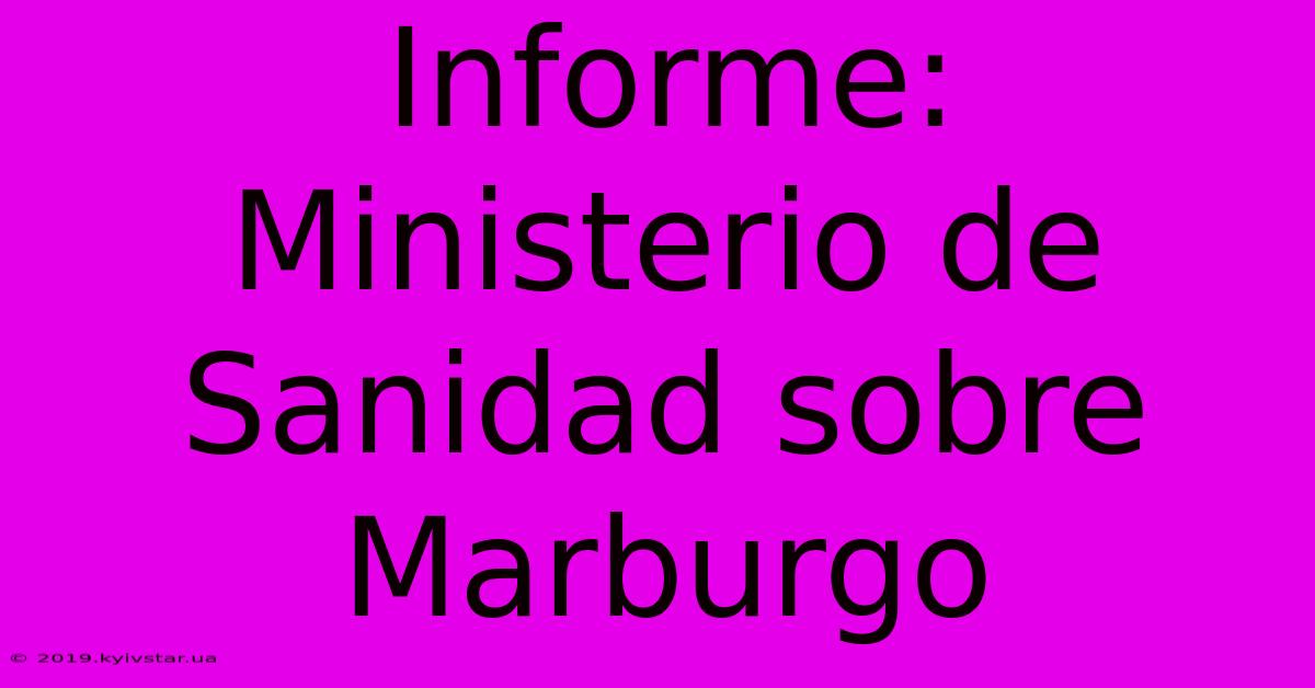 Informe: Ministerio De Sanidad Sobre Marburgo