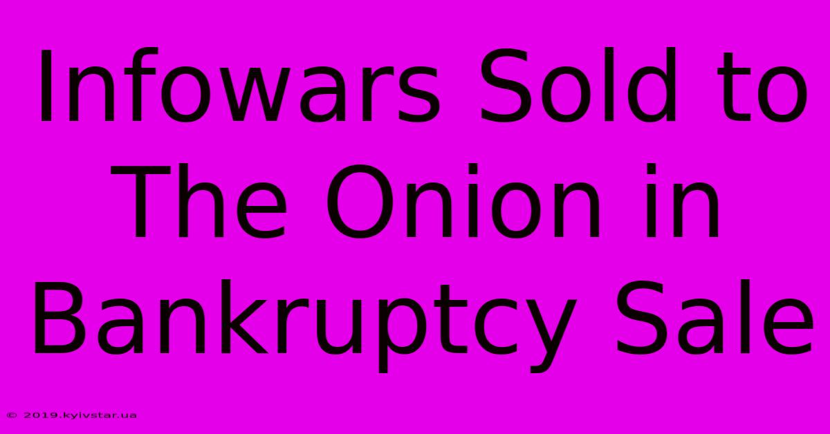 Infowars Sold To The Onion In Bankruptcy Sale