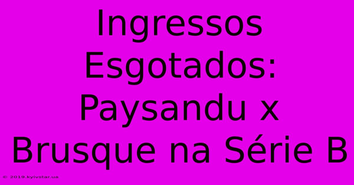 Ingressos Esgotados: Paysandu X Brusque Na Série B