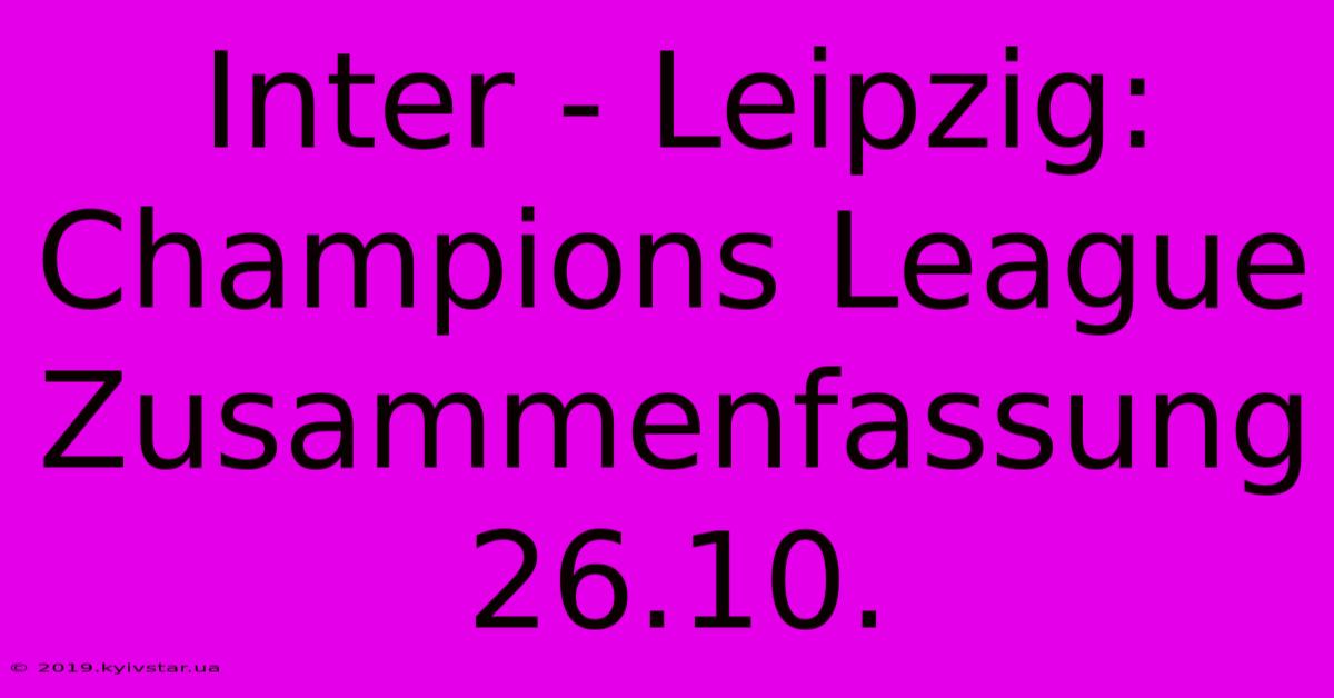 Inter - Leipzig: Champions League Zusammenfassung 26.10.