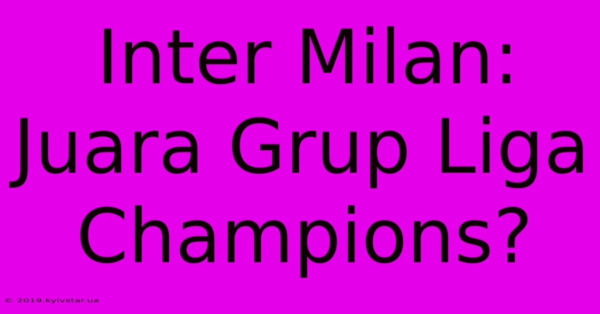 Inter Milan: Juara Grup Liga Champions?