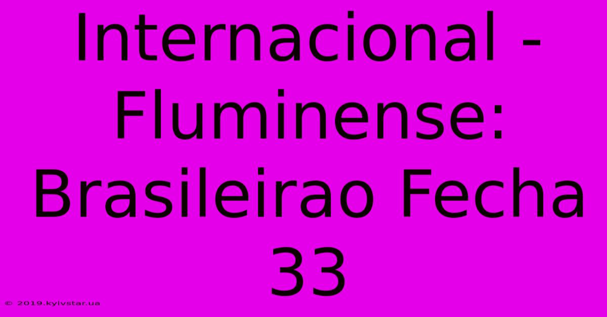 Internacional - Fluminense: Brasileirao Fecha 33