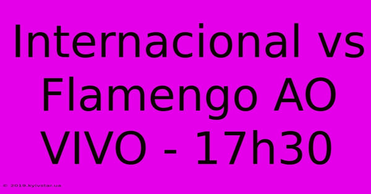 Internacional Vs Flamengo AO VIVO - 17h30