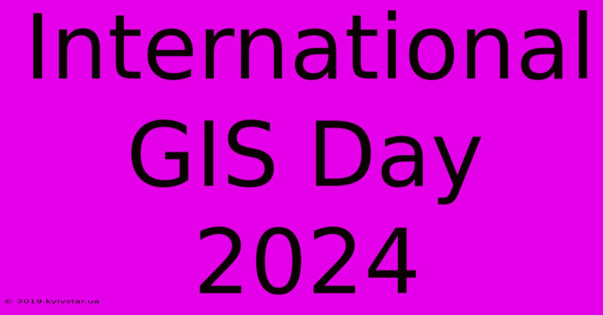 International GIS Day 2024