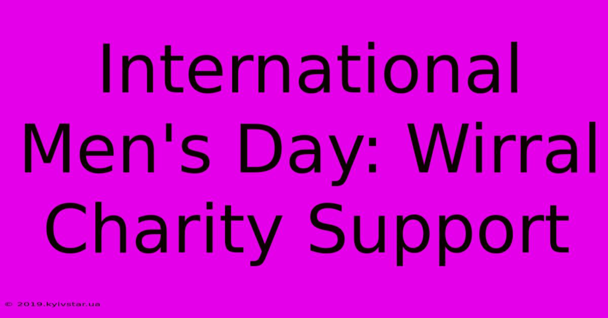 International Men's Day: Wirral Charity Support