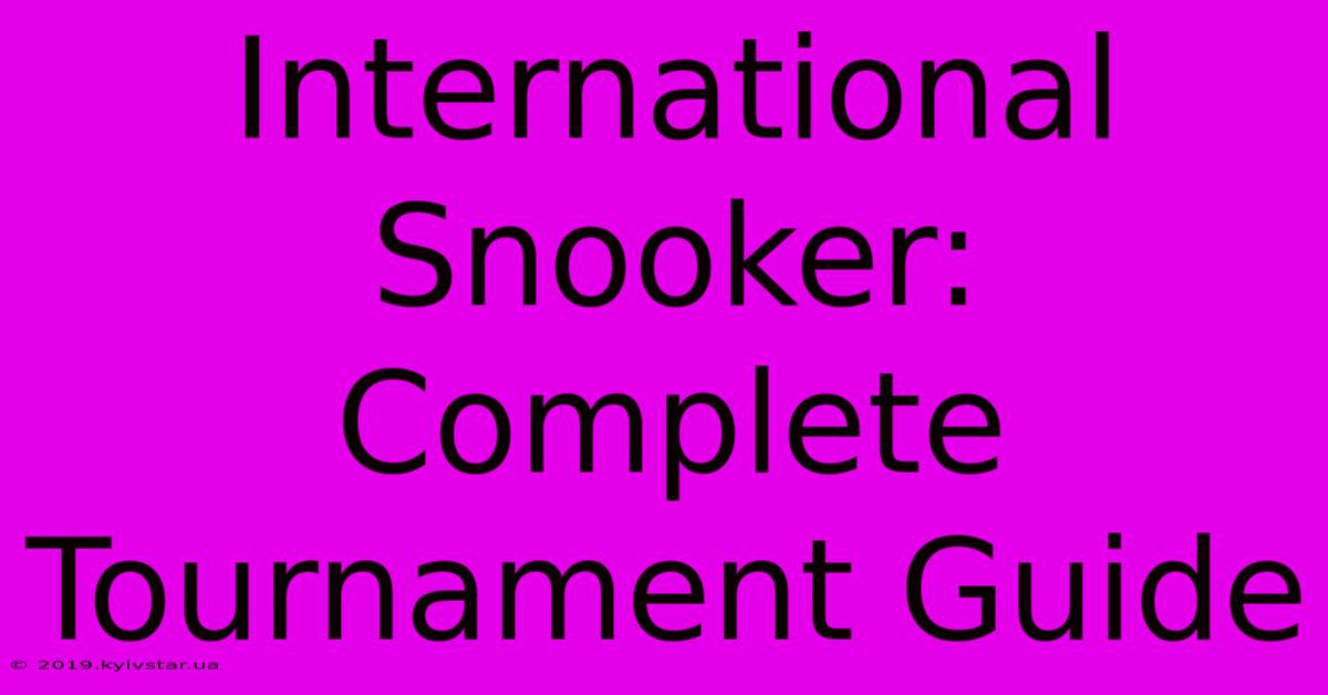 International Snooker: Complete Tournament Guide