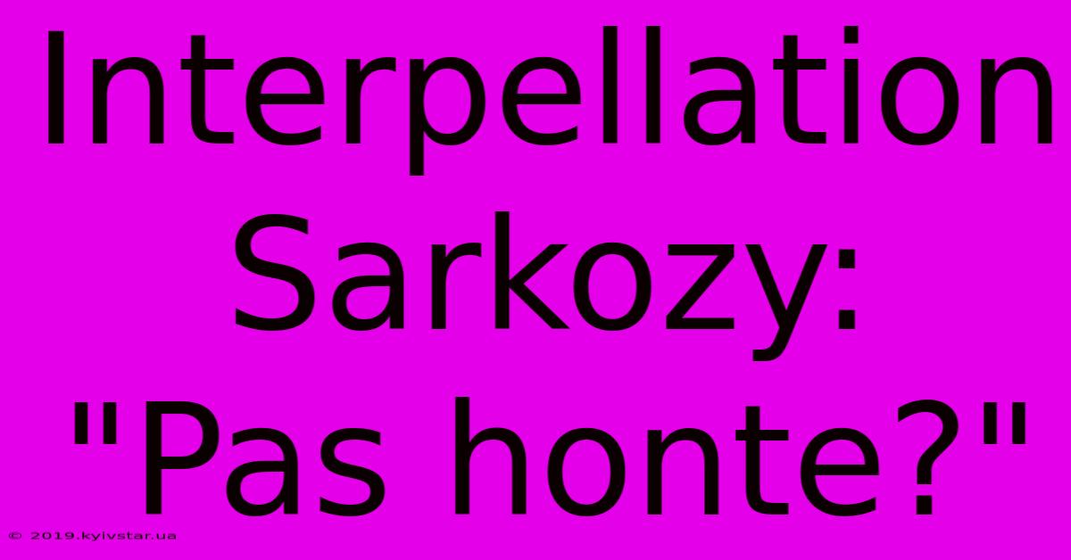 Interpellation Sarkozy: 