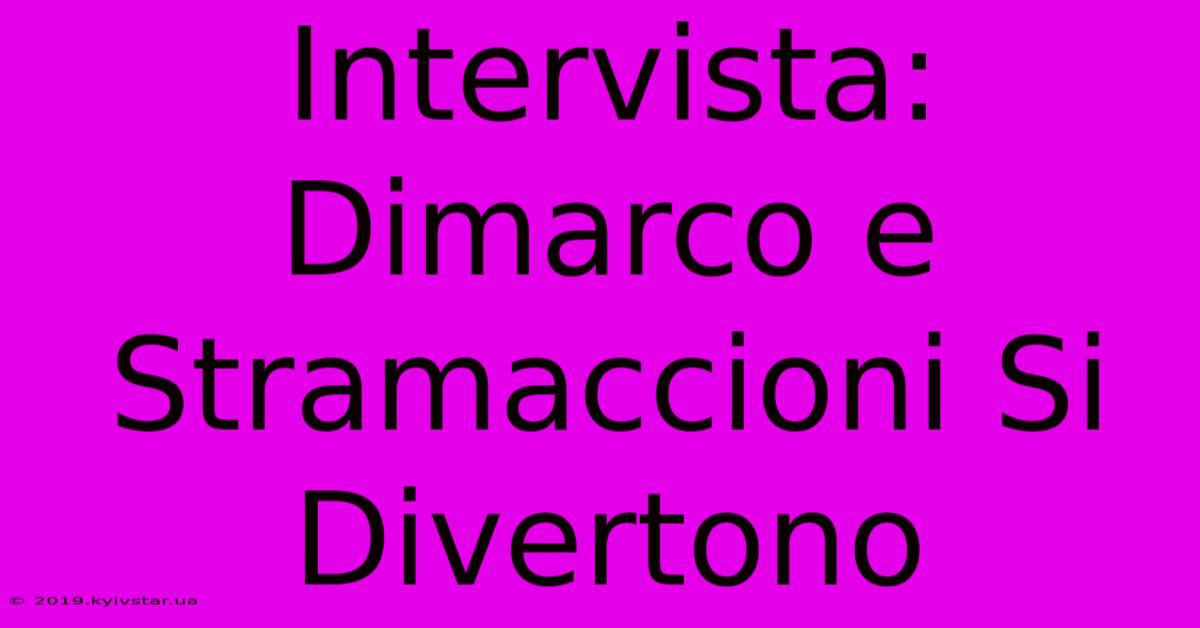 Intervista: Dimarco E Stramaccioni Si Divertono