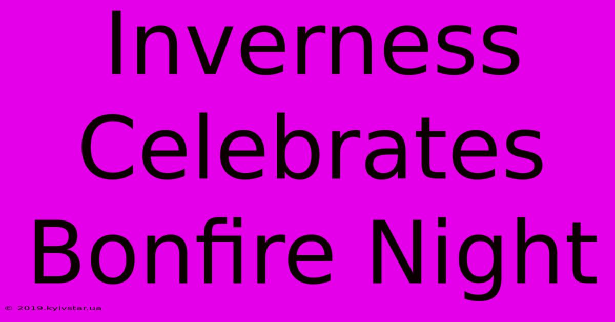 Inverness Celebrates Bonfire Night