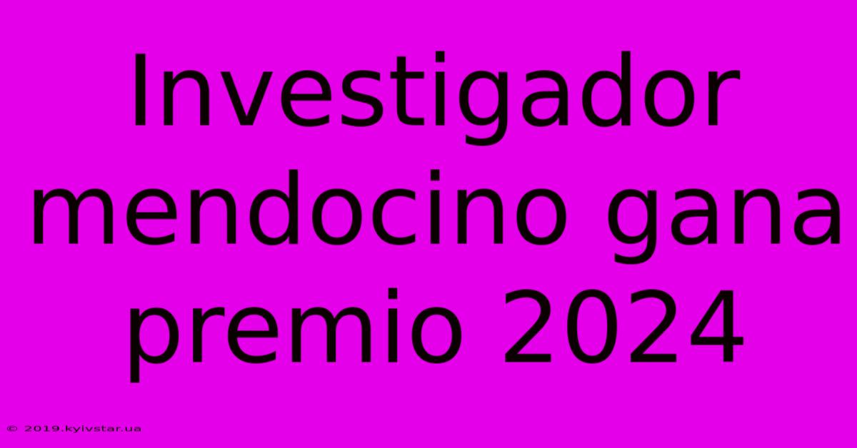 Investigador Mendocino Gana Premio 2024