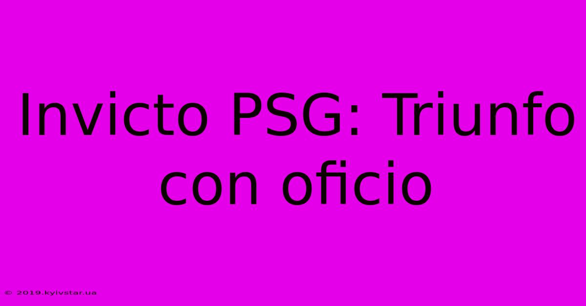 Invicto PSG: Triunfo Con Oficio