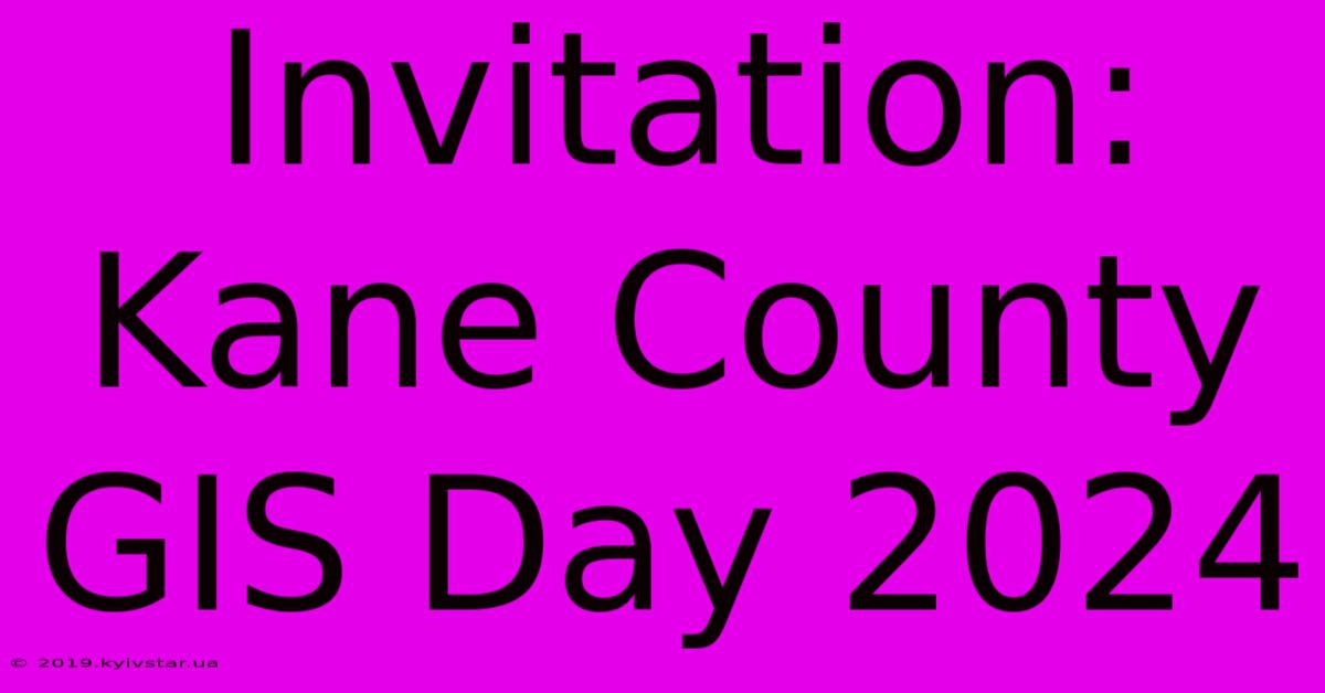 Invitation: Kane County GIS Day 2024