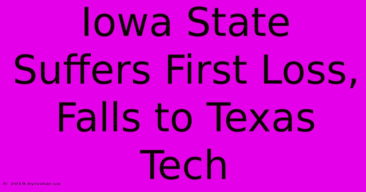 Iowa State Suffers First Loss, Falls To Texas Tech 