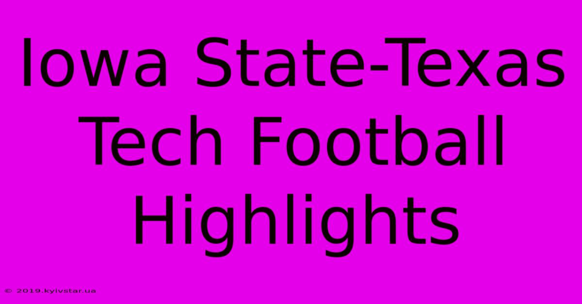 Iowa State-Texas Tech Football Highlights