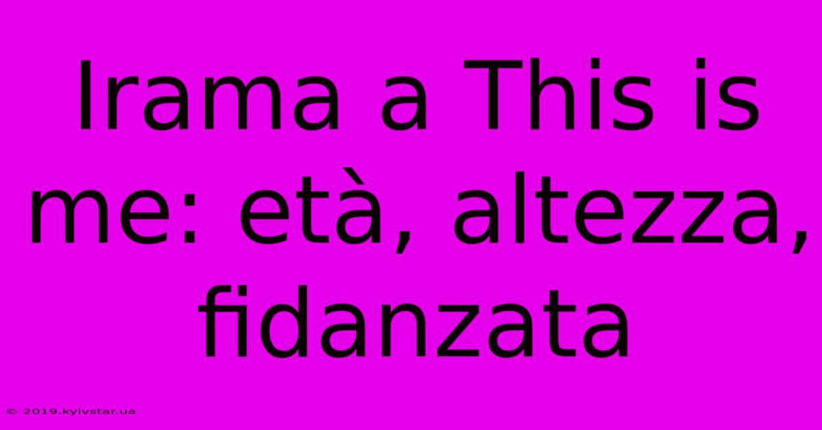 Irama A This Is Me: Età, Altezza, Fidanzata