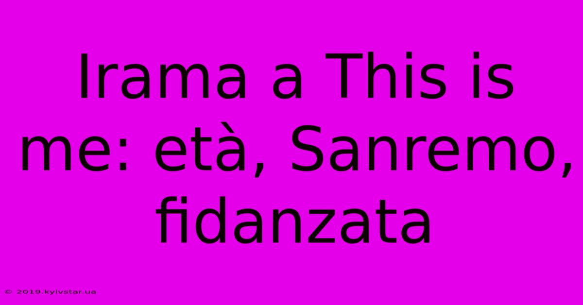 Irama A This Is Me: Età, Sanremo, Fidanzata