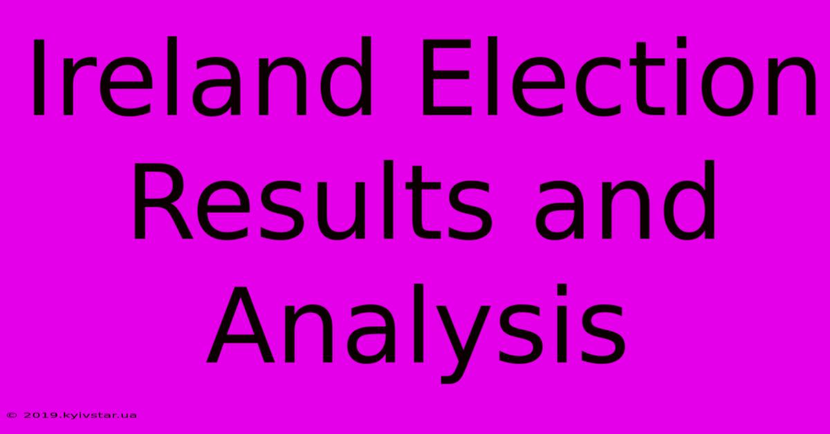 Ireland Election Results And Analysis