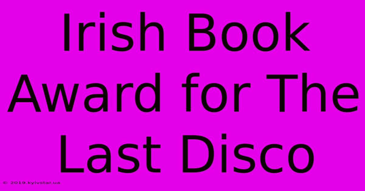 Irish Book Award For The Last Disco