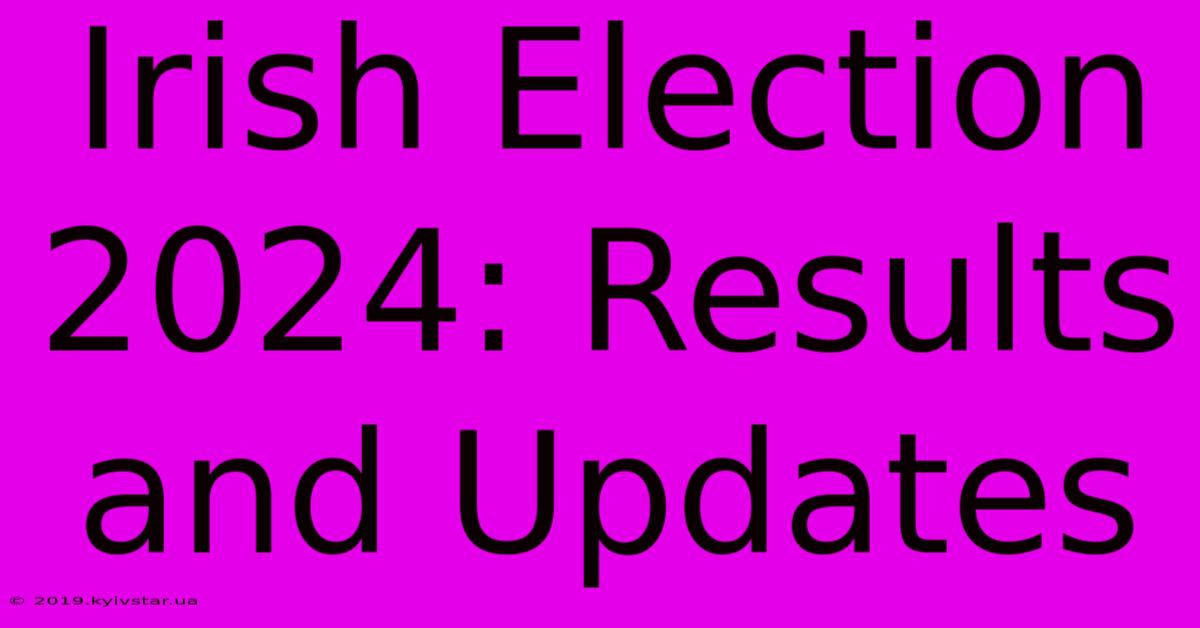 Irish Election 2024: Results And Updates