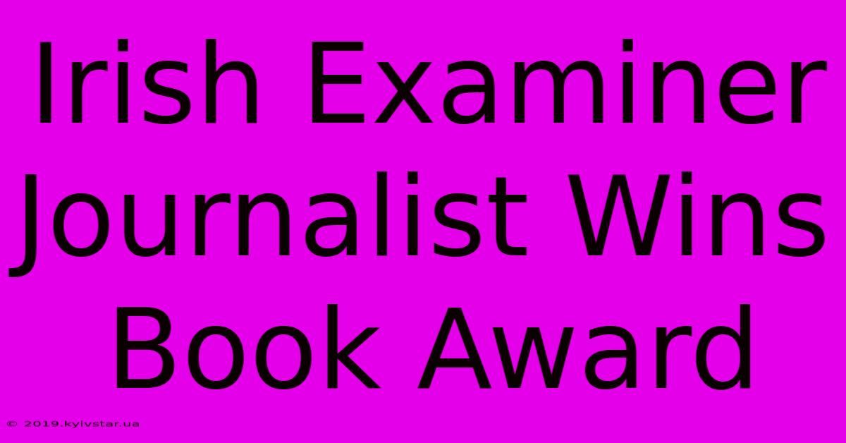 Irish Examiner Journalist Wins Book Award