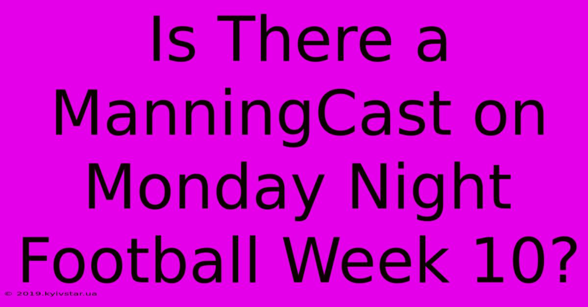 Is There A ManningCast On Monday Night Football Week 10?