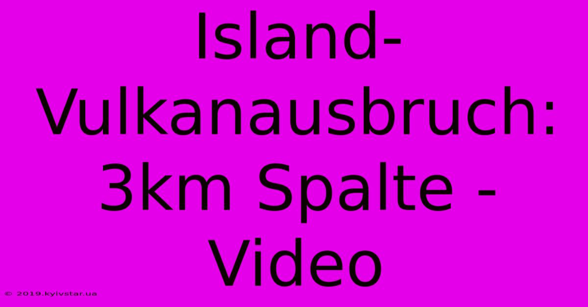 Island-Vulkanausbruch: 3km Spalte - Video