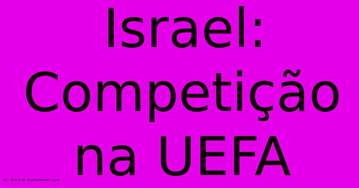 Israel: Competição Na UEFA