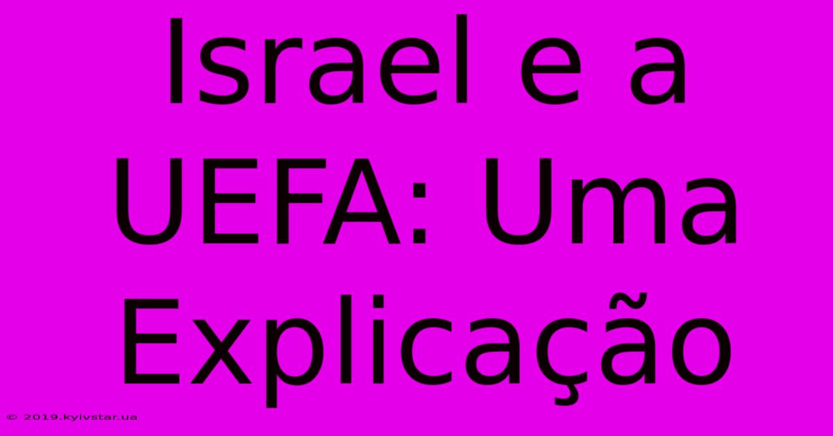 Israel E A UEFA: Uma Explicação