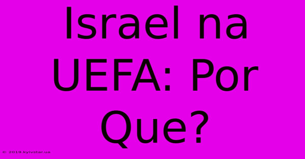 Israel Na UEFA: Por Que?