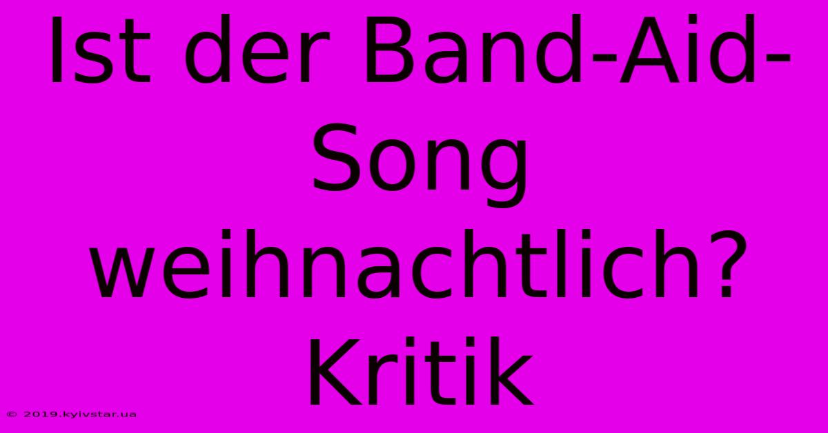 Ist Der Band-Aid-Song Weihnachtlich? Kritik