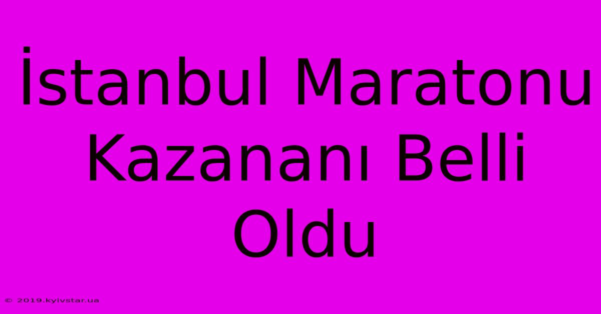 İstanbul Maratonu Kazananı Belli Oldu