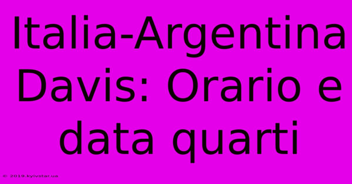 Italia-Argentina Davis: Orario E Data Quarti