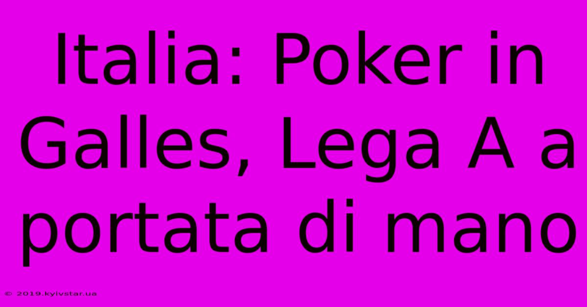 Italia: Poker In Galles, Lega A A Portata Di Mano