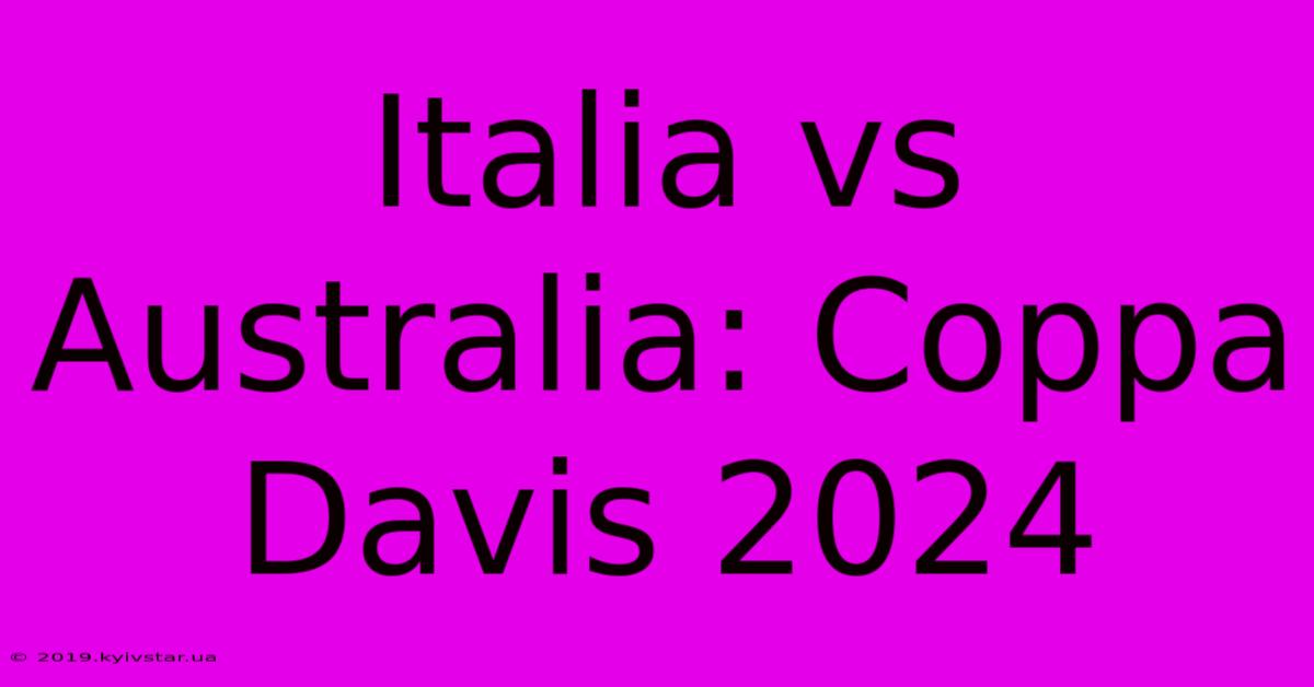 Italia Vs Australia: Coppa Davis 2024