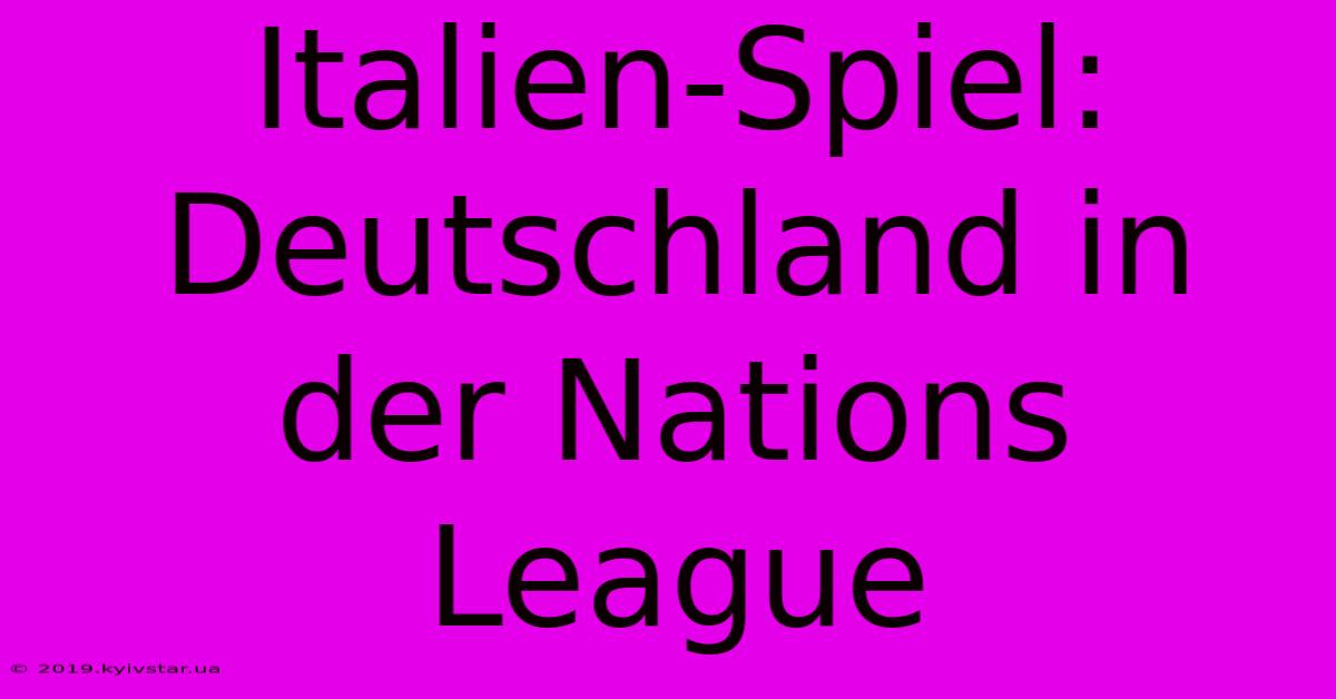 Italien-Spiel: Deutschland In Der Nations League