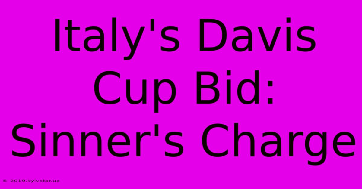 Italy's Davis Cup Bid: Sinner's Charge