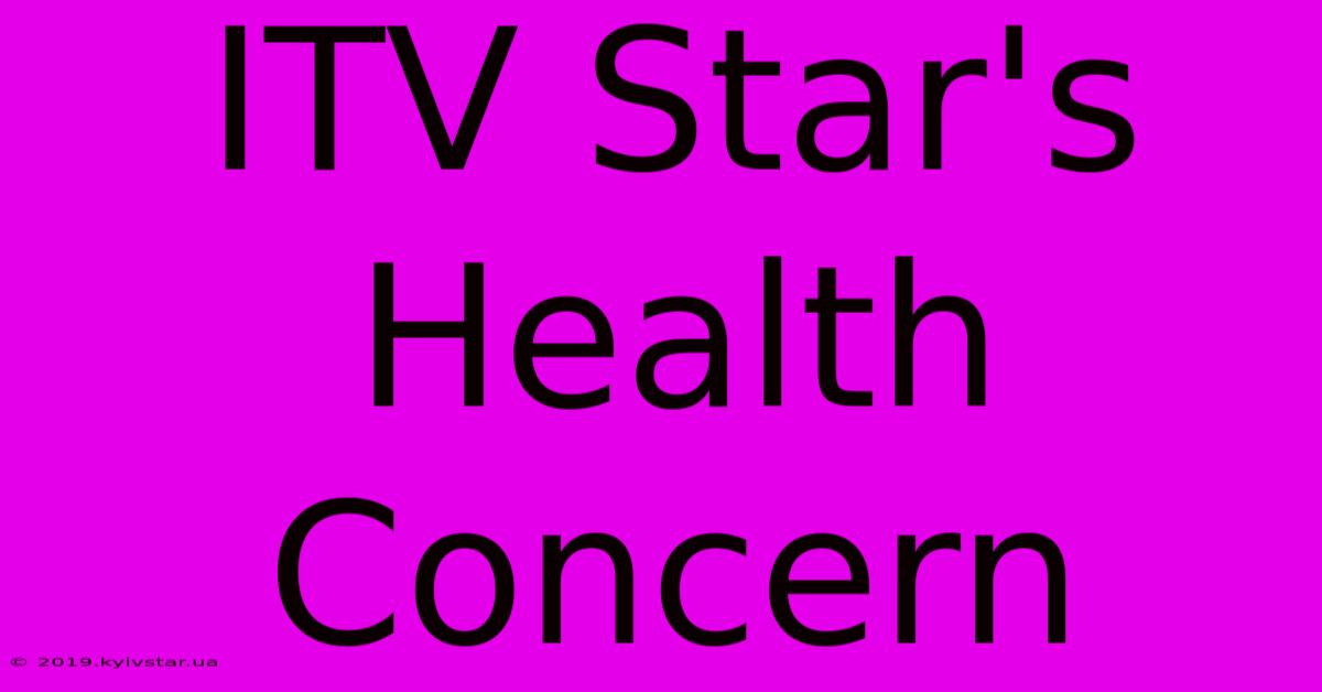 ITV Star's Health Concern