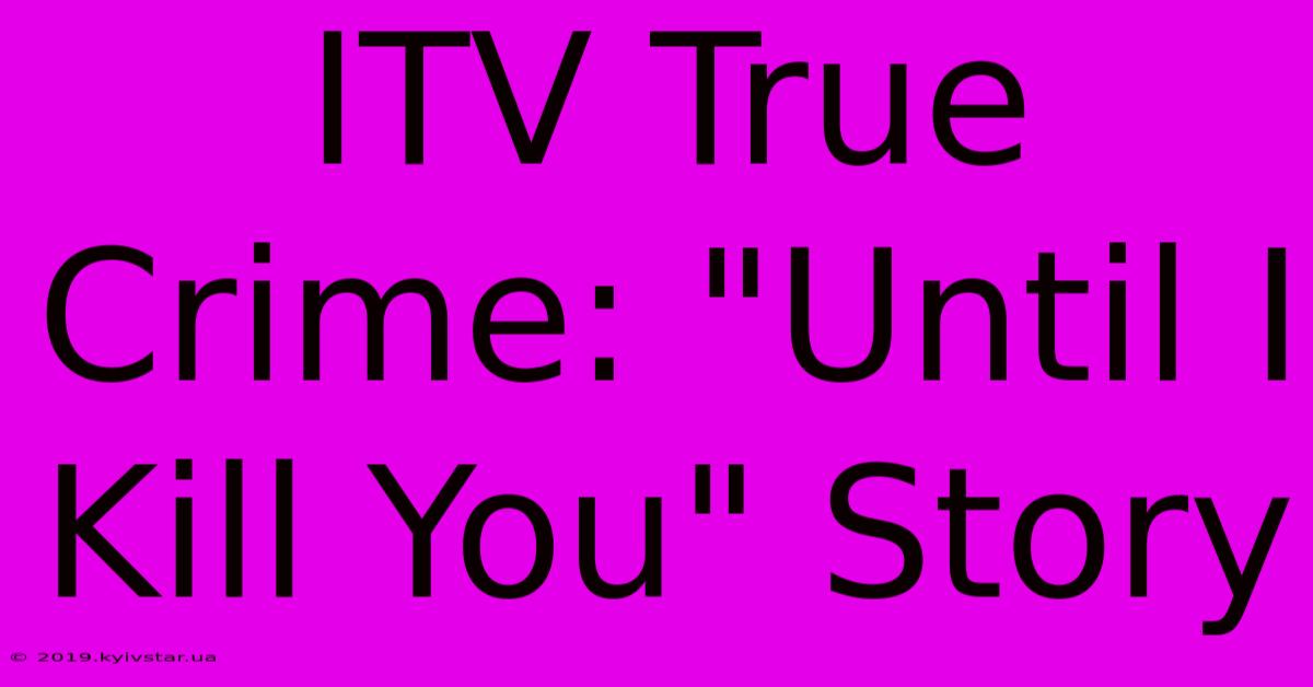 ITV True Crime: 