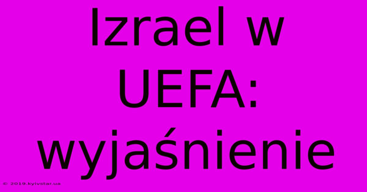 Izrael W UEFA: Wyjaśnienie