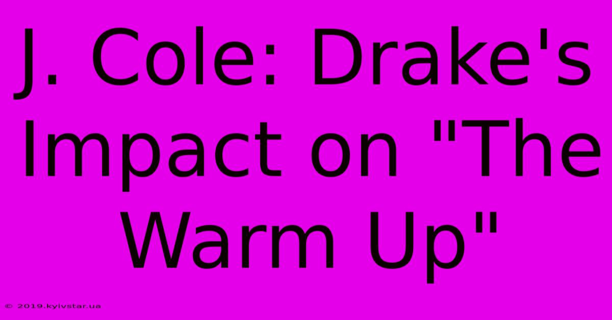 J. Cole: Drake's Impact On 