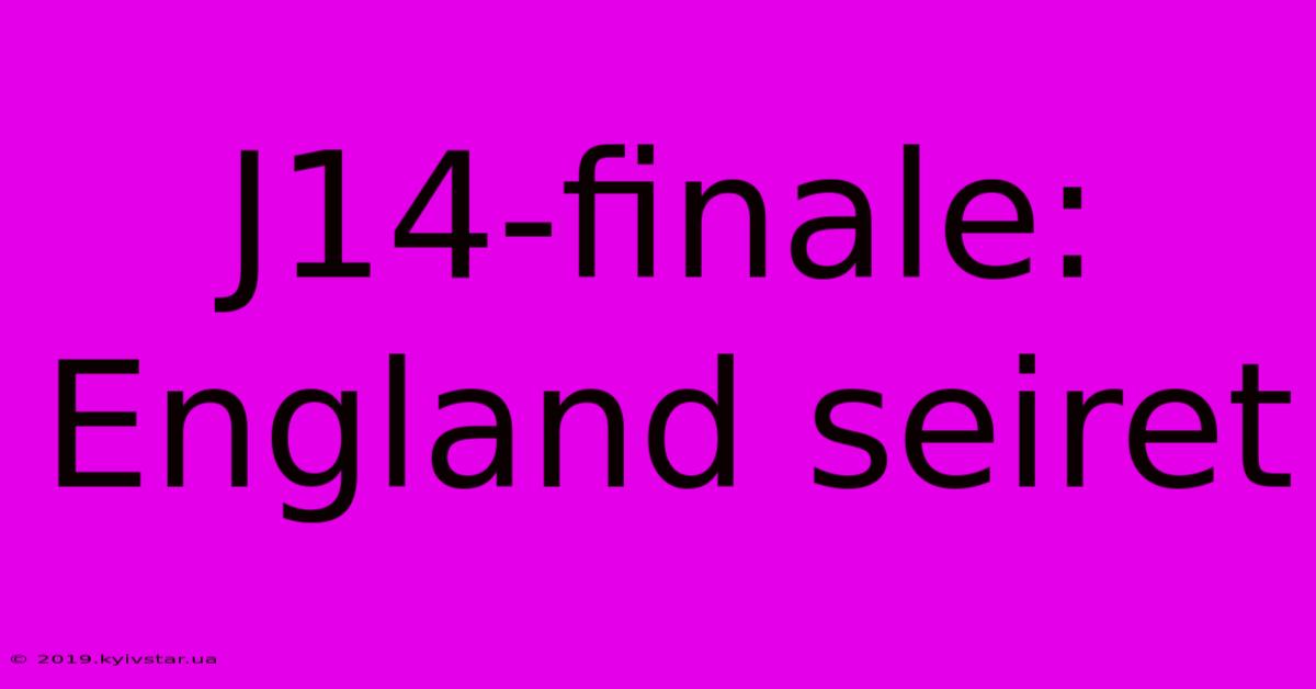 J14-finale: England Seiret