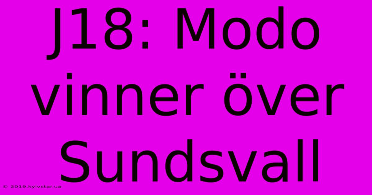 J18: Modo Vinner Över Sundsvall