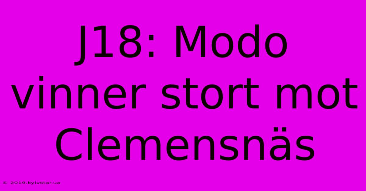 J18: Modo Vinner Stort Mot Clemensnäs