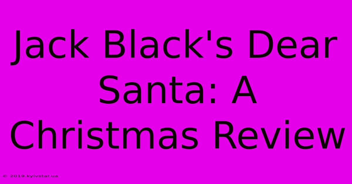 Jack Black's Dear Santa: A Christmas Review