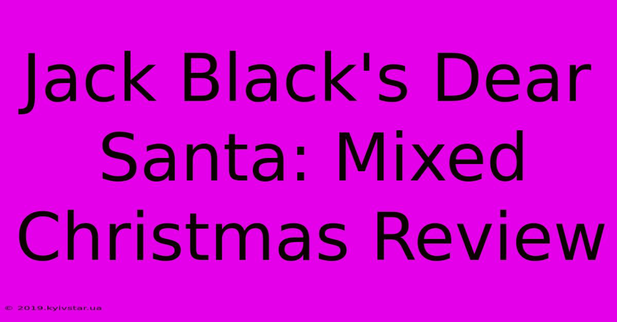 Jack Black's Dear Santa: Mixed Christmas Review